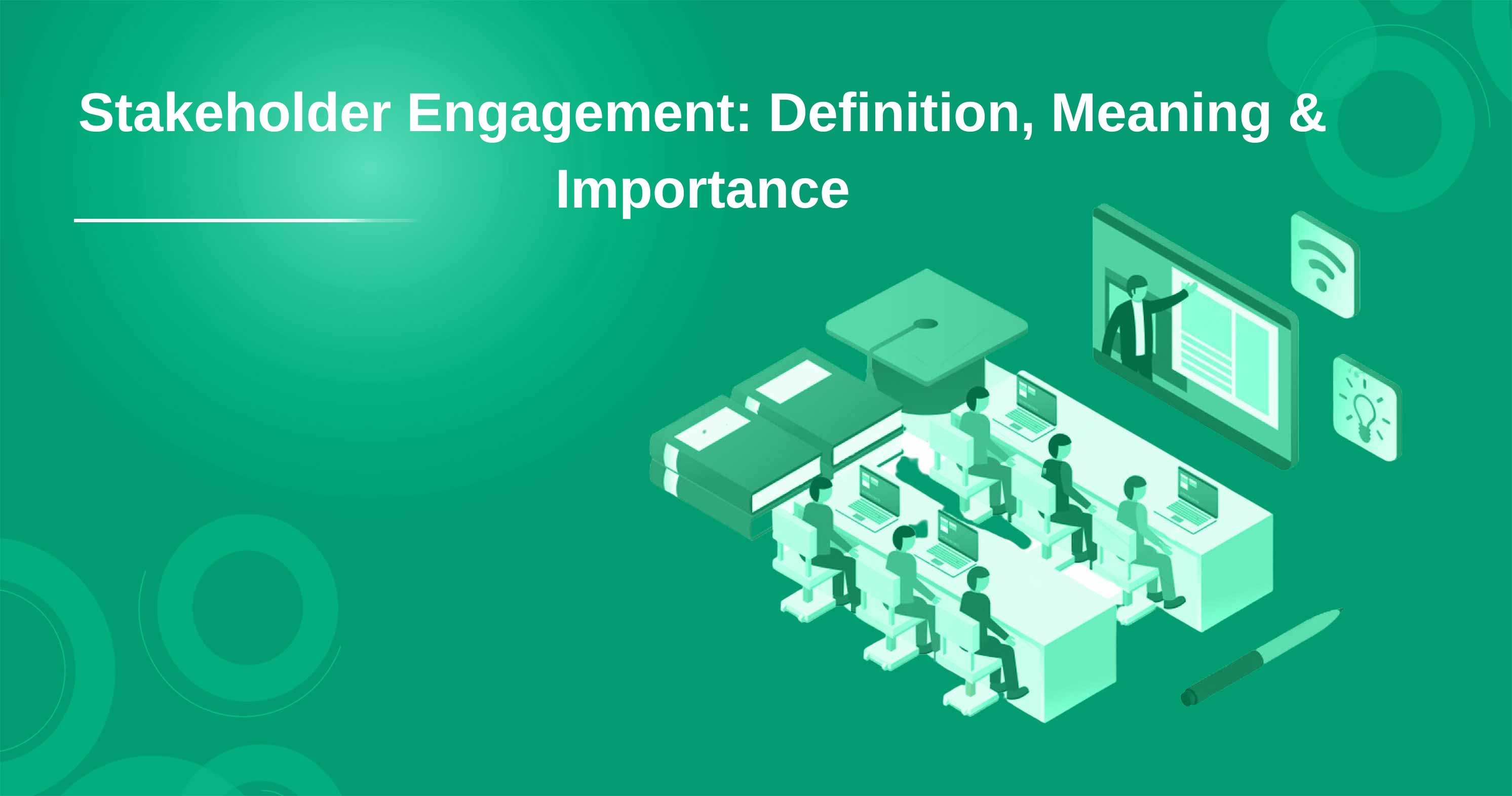 Stakeholder Engagement: Definition, Meaning & Importance